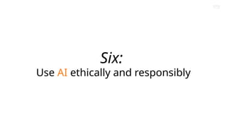 Brand Presentation Template
Amazon Confidential
Six:
Use AI ethically and responsibly
 