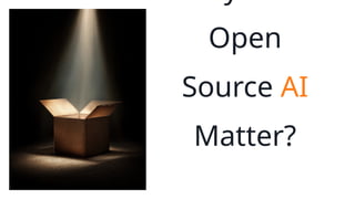 Open
Source AI
Matter?
Definition
s
Legal
clarity
OS Models
,
 