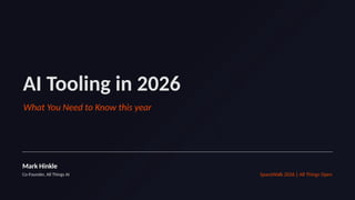 AI Tooling in 2026
What You Need to Know this year
Mark Hinkle
Co-Founder, All Things AI SpaceWalk 2026 | All Things Open
 