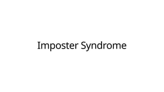 Imposter Syndrome
 