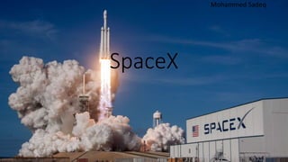 SpaceX
Mohammed Sadeq
 