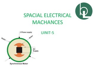 SPACIAL ELECTRICAL
MACHANCES
UINIT-5
 