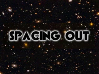 Spacing Out | PPT