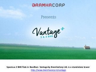 Spacious 2 BHK flats in Bavdhan- Vantage by BramhaCorp Ltd. is a standalone tower
http://www.bramhacorp.in/vantage
 