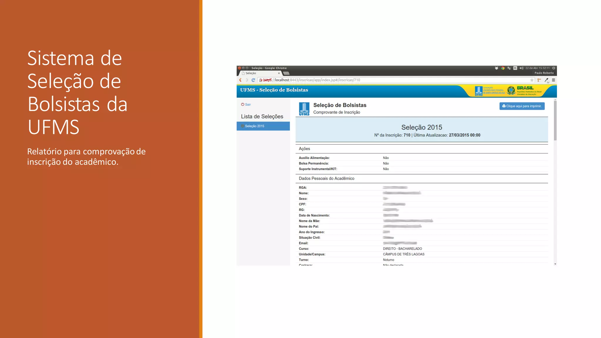 Sistema de
Seleção de
Bolsistas da
UFMS
Relatório para comprovaçãode
inscrição do acadêmico.