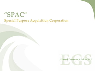 “SPAC”
Special Purpose Acquisition Corporation
 