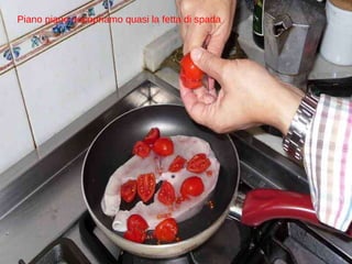 Piano piano riocopriamo quasi la fetta di spada 