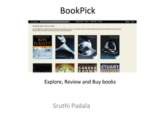 Explore, Review and Buy books
Sruthi Padala
BookPick
 