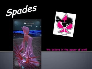 Spades We believe in the power of pink! 