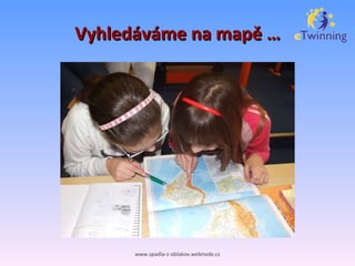 Vyhledáváme na mapě … www.spadla-z-oblakov.webnode.cz 