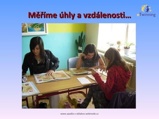 Měříme úhly a vzdálenosti… www.spadla-z-oblakov.webnode.cz 