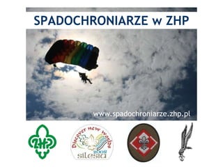 SPADOCHRONIARZE w ZHP www.spadochroniarze.zhp.pl 