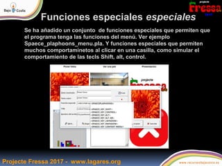 Projecte Fressa 2017 - www.lagares.org
Funciones especiales especiales
Se ha añadido un conjunto de funciones especiales q...