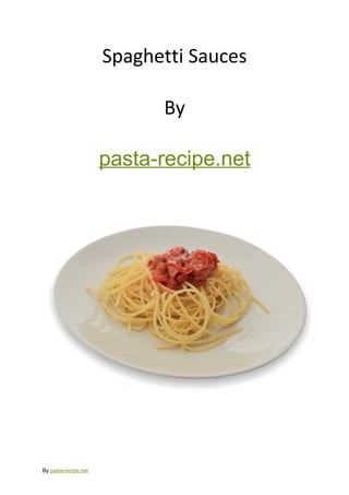 Spaghetti Sauces
By
pasta-recipe.net
By pasta-recipe.net
 