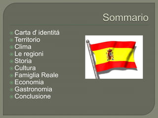  Carta ď identitá
 Territorio
 Clima
 Le regioni
 Storia
 Cultura
 Famiglia Reale
 Economia
 Gastronomia
 Conclusione
 