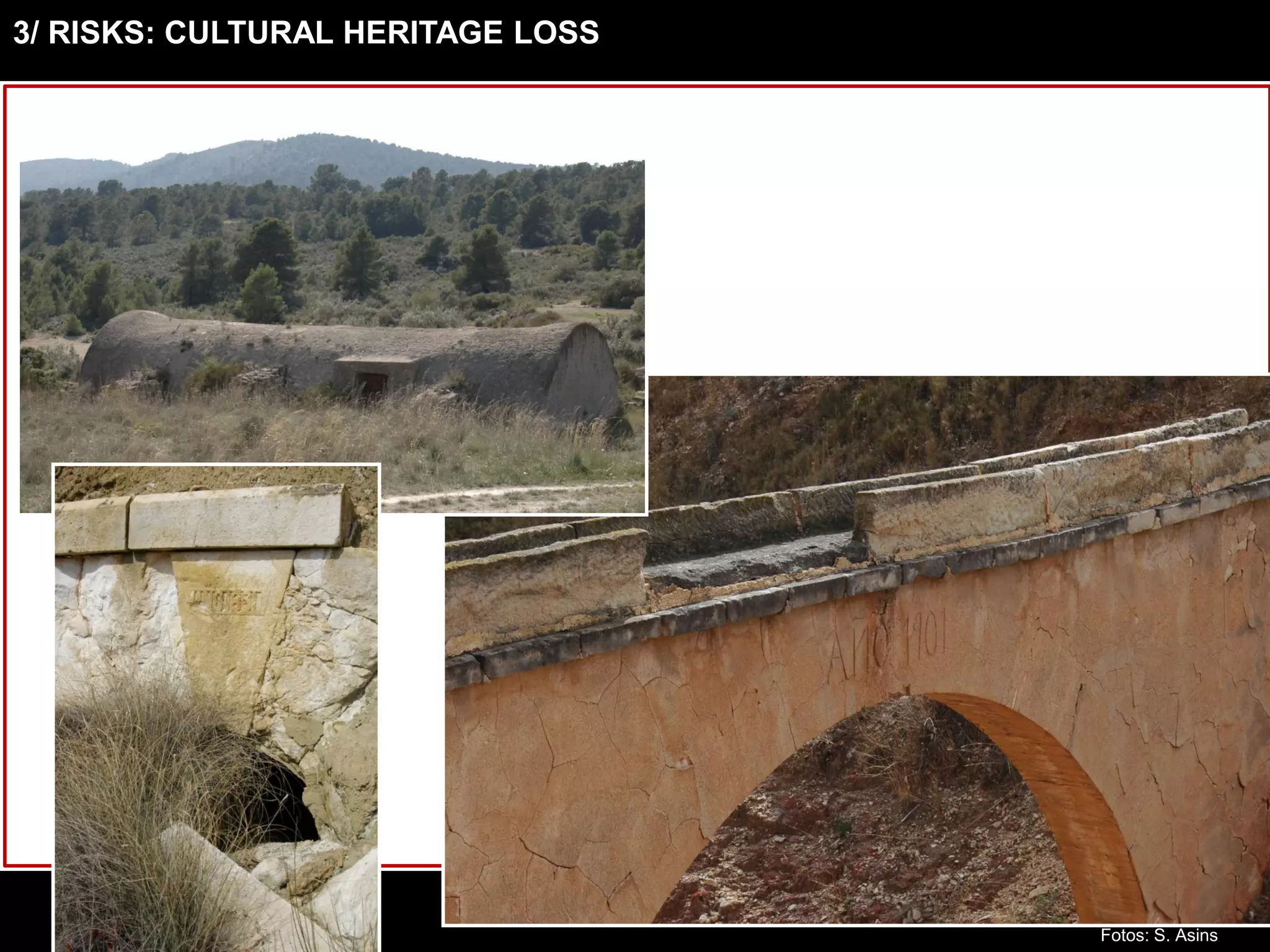 3/ RISKS: CULTURAL HERITAGE LOSS
Fotos: S. Asins
 