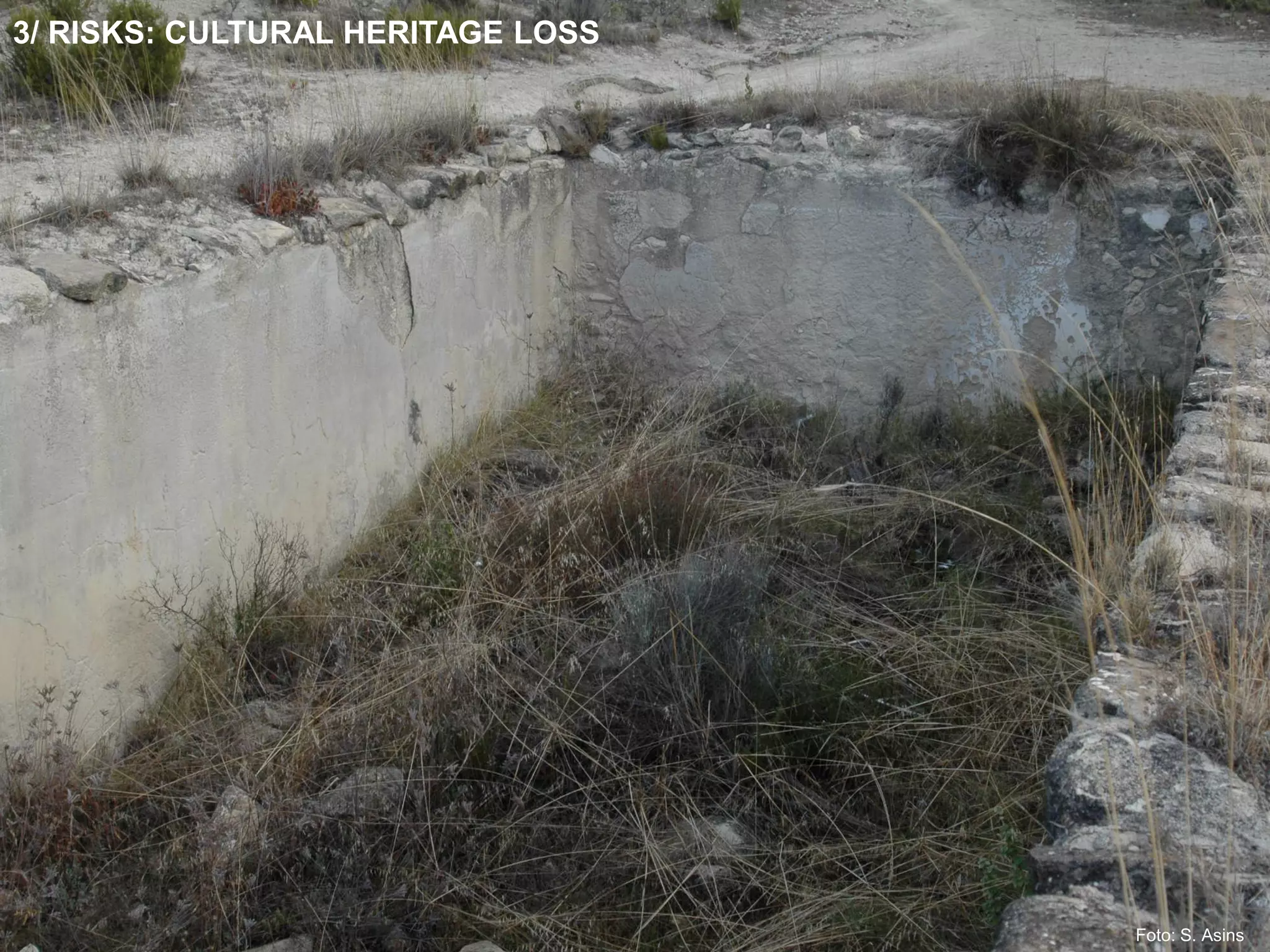 Foto: S. Asins
3/ RISKS: CULTURAL HERITAGE LOSS
 