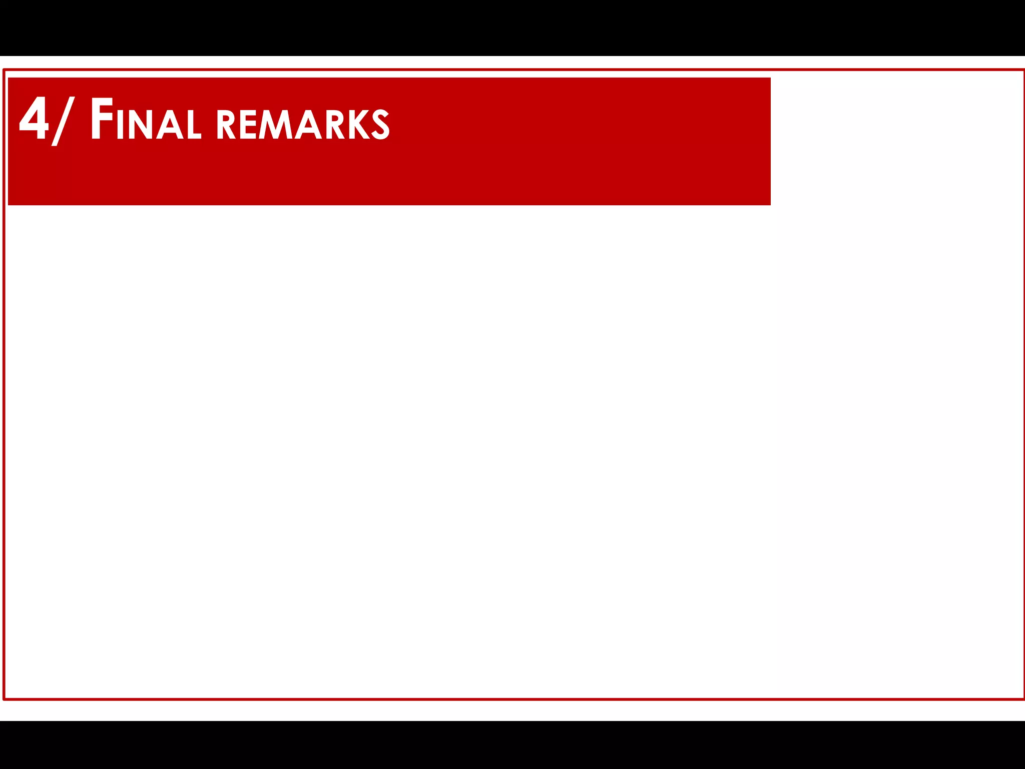 4/ FINAL REMARKS
 