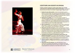 18
Il Flamenco, eredità dei Gitani
COSTITUIRE UNA SOCIETÀ IN SPAGNA
Il diritto societario spagnolo è simile quello italiano per via della
conformità che si deve alle direttive dell’Unione Europea. La procedura
da percorrere per fondare una società in Spagna segue i seguenti punti.
1.	 Scelta del nome della società. Il nome non può essere uguale a
quella di un’altra società. Per evitare che una tale situazione si verifichi,
i soci indicheranno nella richiesta al Registro del Commercio Centrale 5
nomi in ordine di preferenza e il Registro Commerciale stesso rilascerà
il nulla osta indicando quale nome è stato riservato.
2.	 Attribuzione di capitale. Per le due forme tipiche di società, la
“Sociedad Limitada” (l’italiana s.r.l.) e la “Sociedad Anónima” (l’italiana
s.p.a.), il capitale minimo deve essere rispettivamente di 3’000€ e di
60’000€. In entrambe i casi, le attribuzioni possono essere monetarie
o non monetarie e i contributi monetari devono essere depositati in un
conto corrente bancario a nome della società stessa.
3.	 Atto di costituzione. Si va dal notaio per firmare l’atto di costituzione
della società. In questo atto si definiranno: la ragione sociale, la sede
sociale, l’amministratore o gli amministratori e gli statuti.
4.	 Ottenimento del CIF provvisorio (Codice di Identificazione Fiscale).
Si ottiene registrando la società presso gli uffici della Pubblica Finanza.
Tale codice resterà provvisorio fino a quando l’atto di costituzione della
società non è stato depositato presso il Registro del Commercio. Il
termine per la richiesta è di 1 mese dall’esecuzione dell’atto costitutivo
(la domanda può essere presentata attraverso il notaio).
5.	 Liquidazione dell’imposta di trasmissione patrimoniale e atti
giuridici documentati. Si fa presso l’ufficio del ministero di Economia
e Finanza competente, presentando anche il CIF provvisorio. Soggetto
a questo obbligo è anche un eventuale atto esente da tassazione.
6.	 Iscrizione presso il registro del commercio. Si deposita l’originale
dell’atto costitutivo nel Registro del Commercio di dove si stabilisce la
sede legale.
7.	 Ottenimento del CIF definitivo. Una volta depositato l’atto di
costituzione nel Registro del Commercio, lo si presenta anche agli
uffici della Pubblica Finanza entro sei mesi e si ottiene il CIF definitivo,
indispensabile per le operazioni con altri Stati membri dell’UE.
 
