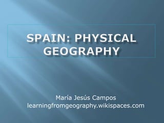 María Jesús Campos
learningfromgeography.wikispaces.com
 