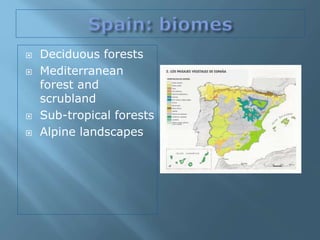  Deciduous forests
 Mediterranean
forest and
scrubland
 Sub-tropical forests
 Alpine landscapes
 