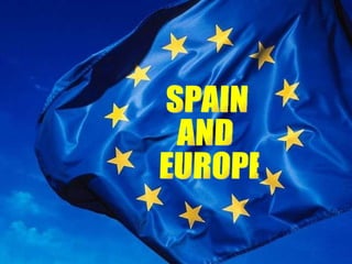 SPAIN AND EUROPE 