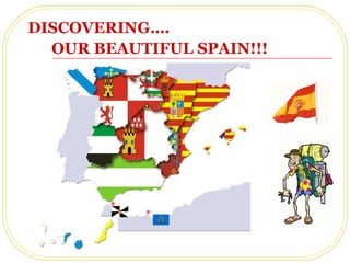 DISCOVERING…. OUR BEAUTIFUL SPAIN!!!   