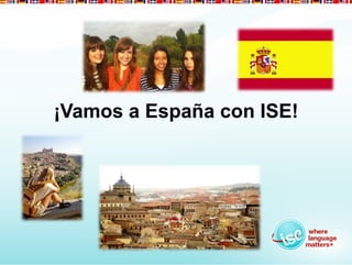 ¡Vamos a España con ISE!
 