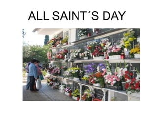 ALL SAINT´S DAY
 