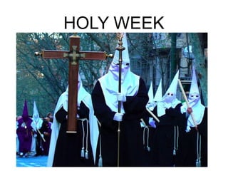 HOLY WEEK
 