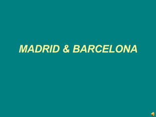MADRID & BARCELONA 