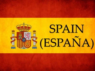 SPAIN
(ESPAÑA)
 
