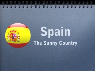Spain
The Sunny Country

 