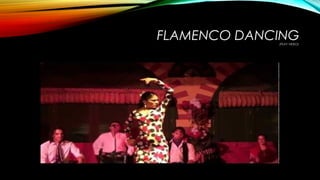 FLAMENCO DANCING(PLAY VIDEO)
 