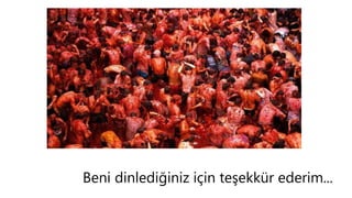 Beni dinlediğiniz için teşekkür ederim...
 