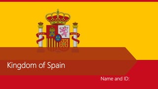 Kingdom of Spain
Name and ID:
 