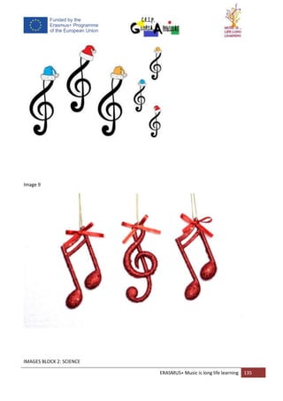 ERASMUS+ Music is long life learning 135
Image 9
IMAGES BLOCK 2: SCIENCE
 