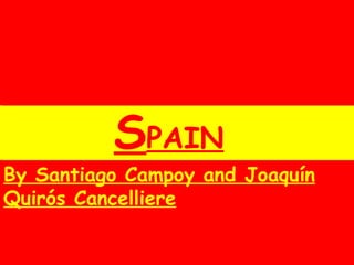 SPAIN
By Santiago Campoy and Joaquín
Quirós Cancelliere
 