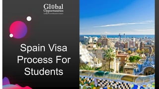 Spain Visa
Process For
Students
 