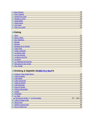F6
C3
F6
E5
C4
F6
C4
H5
D1
G5
D4
G5
G6
E4
D4
G6
H5
G6
D4
D1
D6
G5
C4
G4
G5
G4
E1
D2
D3
G6
E5
D1
D5
C1
(see 14)
E2
E3
F5
B2
A4
9 Casa Chueca
10 Flat 5 Madrid
11 Hostal Don Juan
12 Hostal La Zona
13 Hotel Abalú
14 Hotel Óscar
15 Life Hotel
16 Only You Hotel
5 Eating
17 Albur
18 Baco y Beto
19 Bar Palentino
20 Bazaar
21 Bocaito
22 Bodega de la Ardosa
23 Casa Julio
24 Celso y Manolo
25 La Buena Vida
26 La Carmencita
27 La Mucca de Pez
28 La Musa
29 La Tasquita de Enfrente
30 Mercado de San Antón
31 Pez Tortilla
6 Drinking & Nightlife 321862 Dry BarC4
33 Antigua Casa Ángel Sierra
34 Café Acuarela
35 Café Belén
36 Café Comercial
37 Café de Mahón
38 Café Manuela
39 Club 54 Studio
40 Fábrica Maravillas
41 Irreale
42 Kikekeller
43 La Tape
La Terraza de Arriba 44 La Vía Láctea
45 Lolina Vintage Café
46 Mamá Inés
47 Moloko Sound Club
48 Nice to Meet You
 