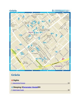 D4
B4
Gràcia
1 Sights
1 Casa de les Punxes
4 Sleeping 2Generator HostelD3
3 Hotel Casa Fuster
 