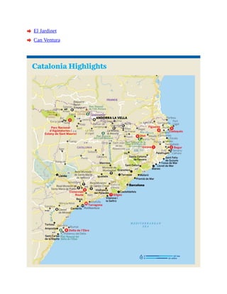 A El Jardinet
A Can Ventura
Catalonia Highlights
 