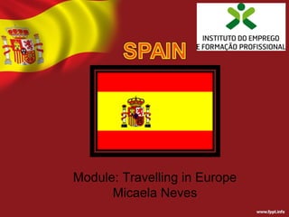 Module: Travelling in Europe
Micaela Neves
 