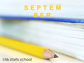 SEPTEMBER15th starts school