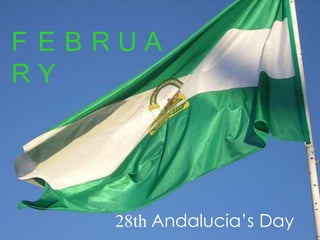 FEBRUARY28th Andalucia’s Day