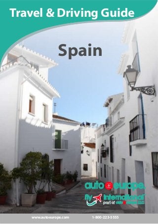 www.autoeurope.com 1-800-223-5555 
Spain 
Travel & Driving Guide 
 