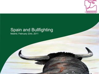 Spain and Bullfighting
Madrid, February 23rd, 2011
 