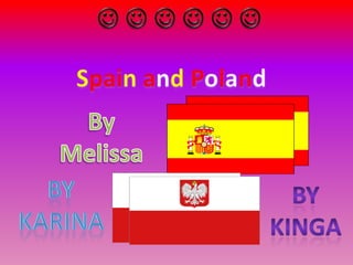        SpainandPoland By Melissa BY KARINA By kinga 