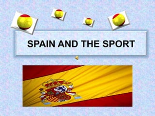 SPAIN AND THE SPORT
 