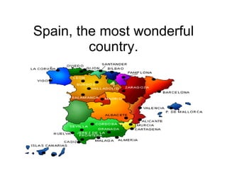 Spain, the most wonderful country. 